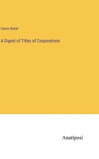 bokomslag A Digest of Titles of Corporations