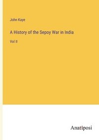 bokomslag A History of the Sepoy War in India