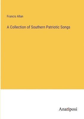 bokomslag A Collection of Southern Patriotic Songs