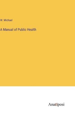 A Manual of Public Health 1