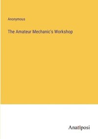 bokomslag The Amateur Mechanic's Workshop