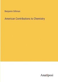 bokomslag American Contributions to Chemistry