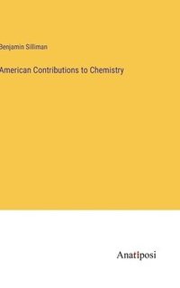 bokomslag American Contributions to Chemistry