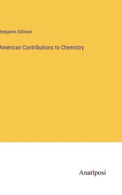 bokomslag American Contributions to Chemistry