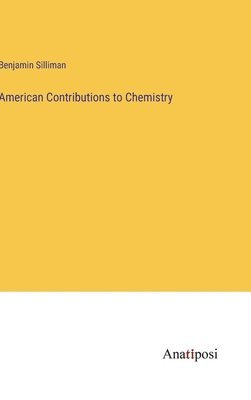 bokomslag American Contributions to Chemistry