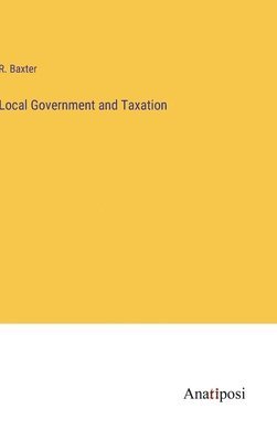 bokomslag Local Government and Taxation