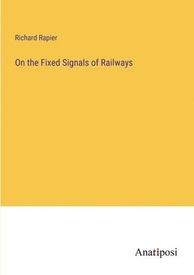 bokomslag On the Fixed Signals of Railways