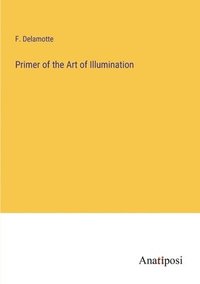 bokomslag Primer of the Art of Illumination