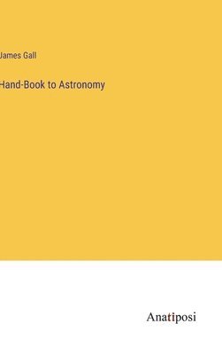 Hand-Book to Astronomy 1