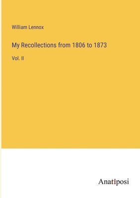 bokomslag My Recollections from 1806 to 1873