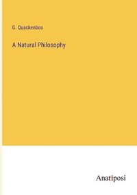 bokomslag A Natural Philosophy