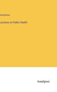 bokomslag Lectures on Public Health