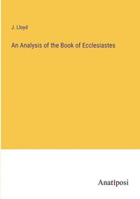 bokomslag An Analysis of the Book of Ecclesiastes
