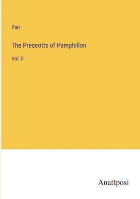 The Prescotts of Pamphillon: Vol. II 1