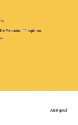 The Prescotts of Pamphillon: Vol. II 1