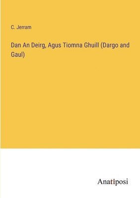 Dan An Deirg, Agus Tiomna Ghuill (Dargo and Gaul) 1