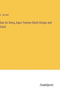 bokomslag Dan An Deirg, Agus Tiomna Ghuill (Dargo and Gaul)