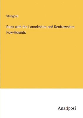 bokomslag Runs with the Lanarkshire and Renfrewshire Fow-Hounds