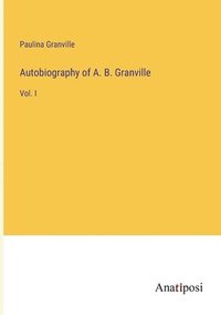 bokomslag Autobiography of A. B. Granville