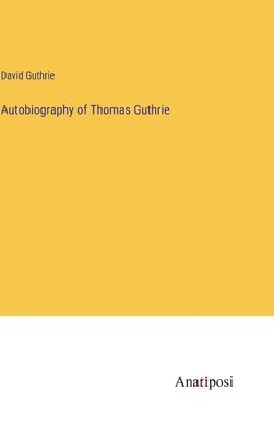 Autobiography of Thomas Guthrie 1