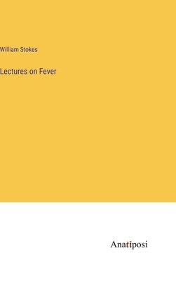 William Stokes - Lectures on Fever, Inbunden