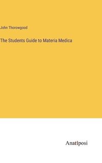 bokomslag The Students Guide to Materia Medica