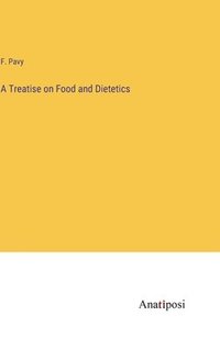 bokomslag A Treatise on Food and Dietetics