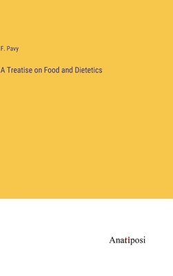 bokomslag Treatise on Food and Dietetics