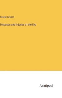 bokomslag Diseases and Injuries of the Eye