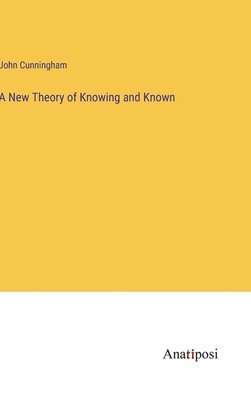 New Theory of Knowing and Known