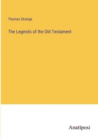 bokomslag The Legends of the Old Testament