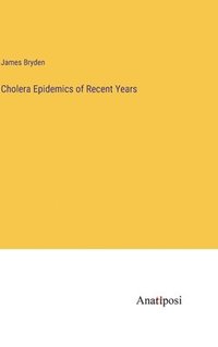bokomslag Cholera Epidemics of Recent Years