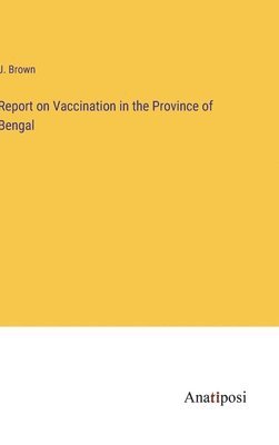 bokomslag Report on Vaccination in the Province of Bengal