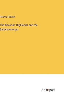 The Bavarian Highlands and the Salzkammergut 1
