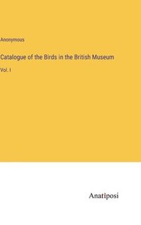 bokomslag Catalogue of the Birds in the British Museum