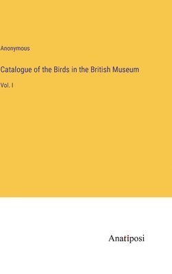 Anonymous - Catalogue of the Birds in the British Museum, Inbunden