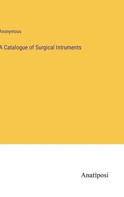 bokomslag Catalogue of Surgical Intruments