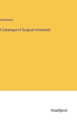 A Catalogue of Surgical Intruments 1