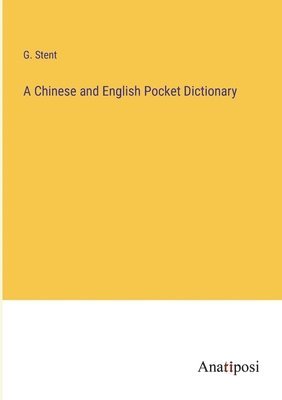 G Stent, G. Stent - Chinese and English Pocket Dictionary, Häftad