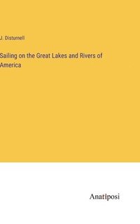 bokomslag Sailing on the Great Lakes and Rivers of America