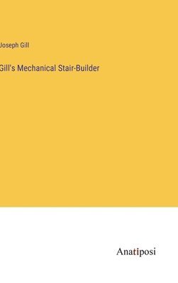 Gill's Mechanical Stair-Builder 1