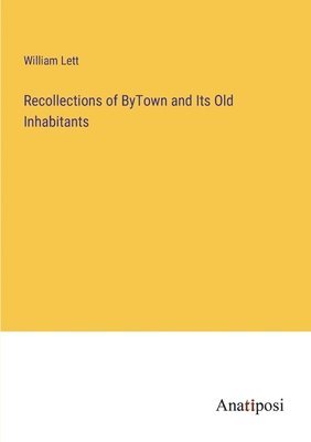 bokomslag Recollections of ByTown and Its Old Inhabitants