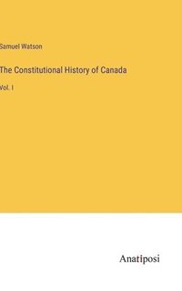 bokomslag The Constitutional History of Canada
