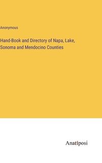 bokomslag Hand-Book and Directory of Napa, Lake, Sonoma and Mendocino Counties