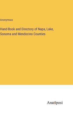 Hand-Book and Directory of Napa, Lake, Sonoma and Mendocino Counties 1