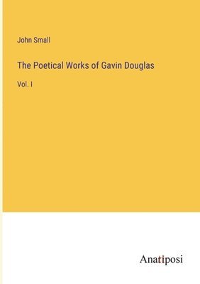 John Small - Poetical Works of Gavin Douglas, Häftad