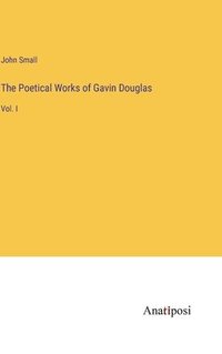 bokomslag The Poetical Works of Gavin Douglas
