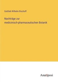 bokomslag Nachtrage zur medicinisch-pharmaceutischen Botanik