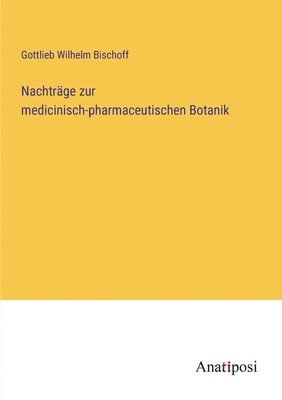 bokomslag Nachträge zur medicinisch-pharmaceutischen Botanik