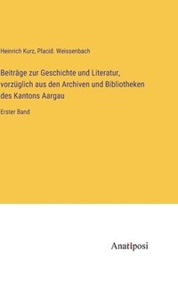 bokomslag Beitrge zur Geschichte und Literatur, vorzglich aus den Archiven und Bibliotheken des Kantons Aargau